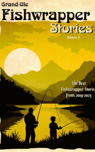 Grande Ole Fishwrapper Stories Vol.5