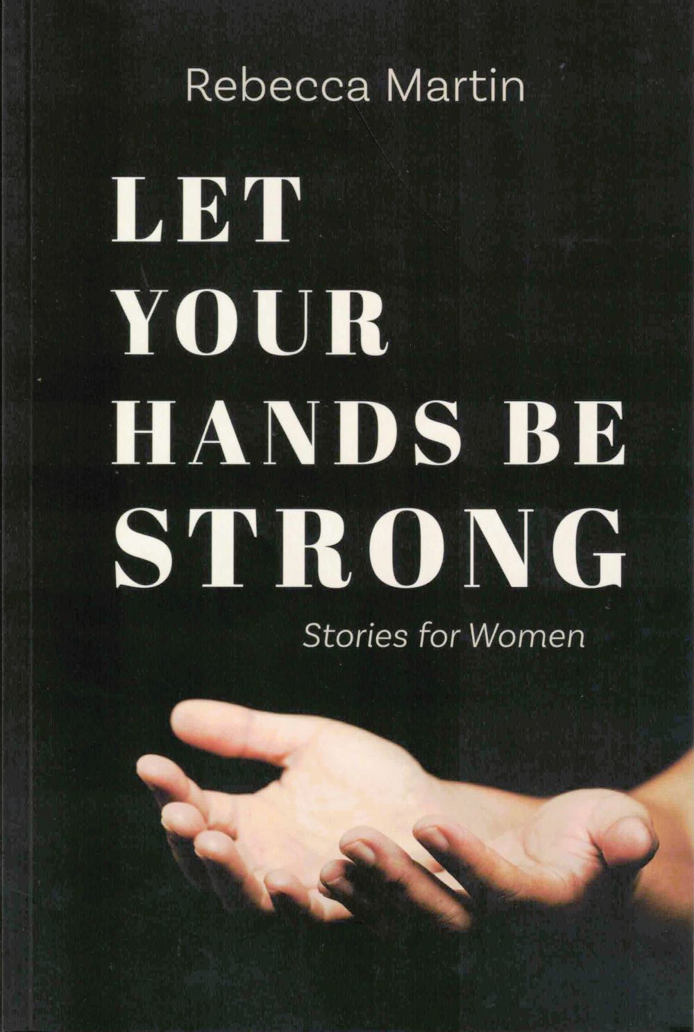 Let Your Hands Be Strong